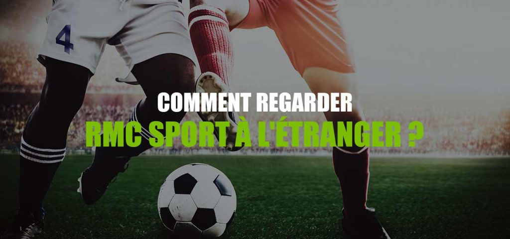 Regarder RMC Sport Direct L tranger LesMeilleursVPN