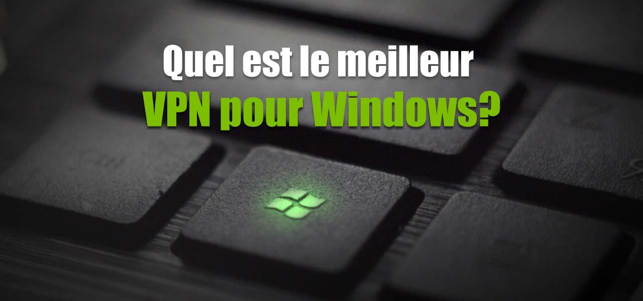 meilleur vpn windows