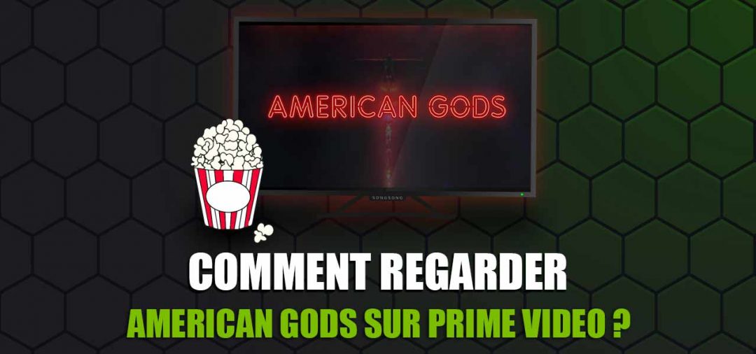 Comment regarder American gods streaming ? - LesMeilleursVPN.com