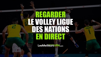 Ligue des nations volley direct 2023 : débloquer l’accès à l’étranger