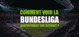 Comment voir le foot allemand en direct gratuitement en 2022 ?
