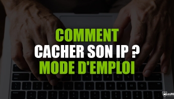 Masquer son adresse IP, toutes les solutions existantes