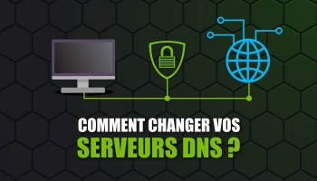 Comment changer les DNS de votre appareil ? Mon tuto