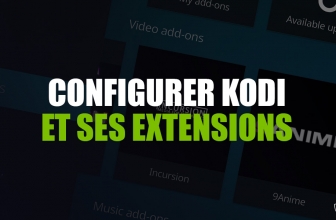 Comment configurer Kodi ? Guide détaillé du lecteur multimédia