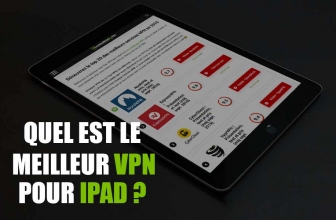 Le meilleur VPN pour iPad est dans cet article