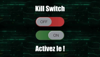 C’est quoi le killswitch ? Pourquoi l’utiliser ?