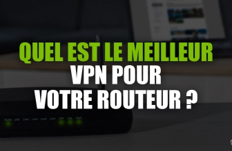 Quel est le meilleur VPN sur routeur en 2024 ? Mon classement