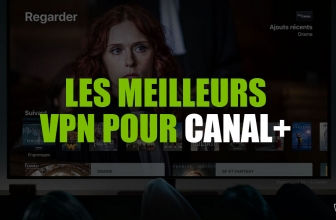 Trouver le meilleur MyCanal VPN pour Canal+ en 2022
