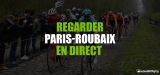 Paris Roubaix en direct 2022 : mode d’emploi !