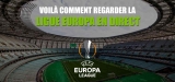 Comment regarder l’Europa League en streaming direct en 2022 ?