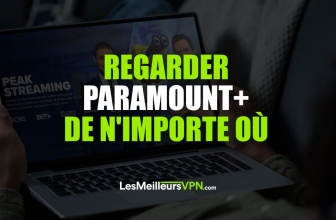 Débloquer Paramount+ France dans le monde entier en 2023