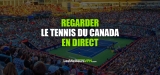 Regarder le tournoi de tennis du Canada en direct en 2023