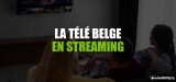 Voir la télévision belge en direct et en streaming de n’importe où !