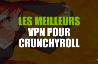 Le meilleur Crunchyroll VPN pour vous servir en 2023