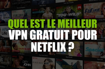 Par ici le meilleur VPN gratuit pour Netflix de 2023 !!!