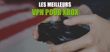 XBox VPN : libérez le potentiel de votre console !